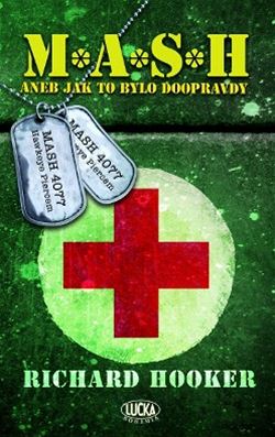 Obálka knihy M*A*S*H aneb Jak to bylo doopravdy Obálka knihy M*A*S*H aneb Jak to bylo doopravdy